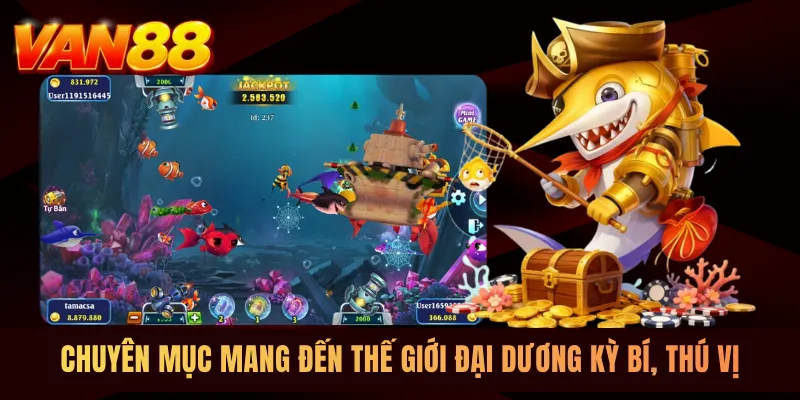 Chuyên mục mang đến thế giới đại dương kỳ bí, thú vị